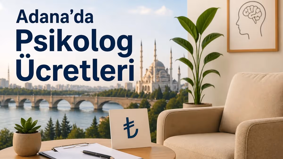 Adana’da Psikolog Ücretleri ve Psikoterapi Ücretleri